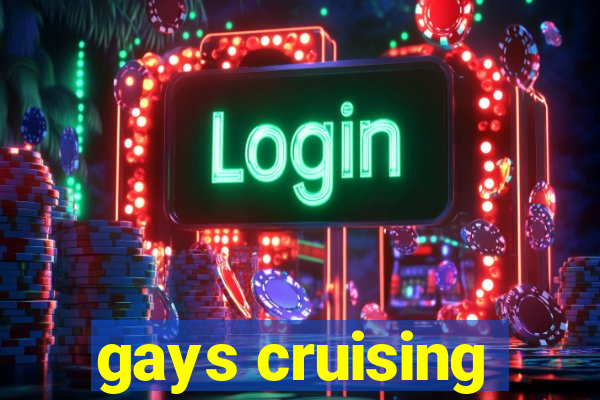 gays cruising